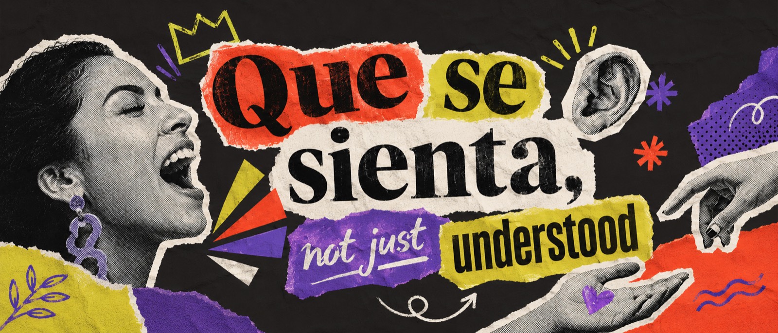 Que se sienta, not just understood — collage
